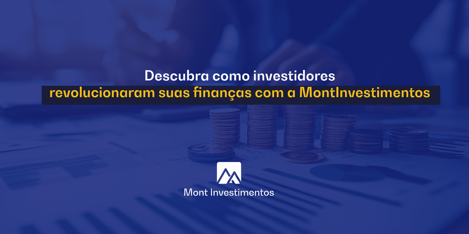 Descubra como investidores revolucionaram sua vida financeira com a MontInvestimentos