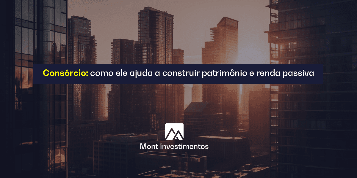Consórcio; patrimônio; renda passiva